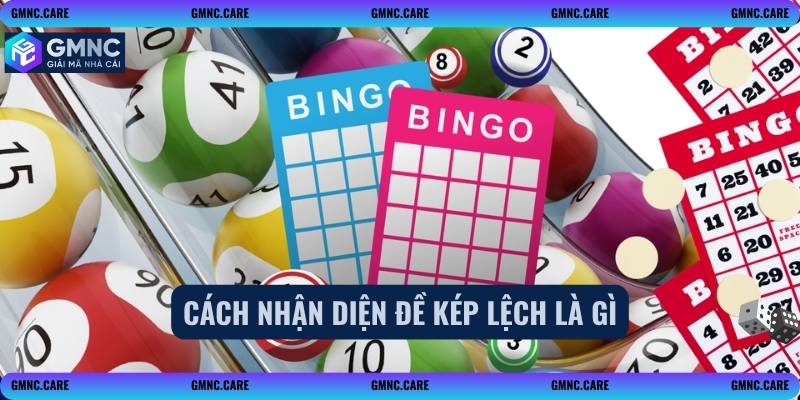 Cách nhận diện đề kép lệch là gì