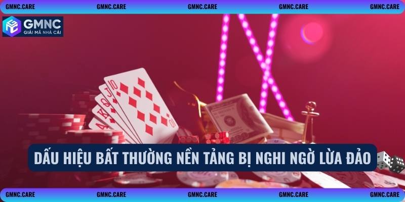 Dấu hiệu bất thường nền tảng bị nghi ngờ lừa đảo