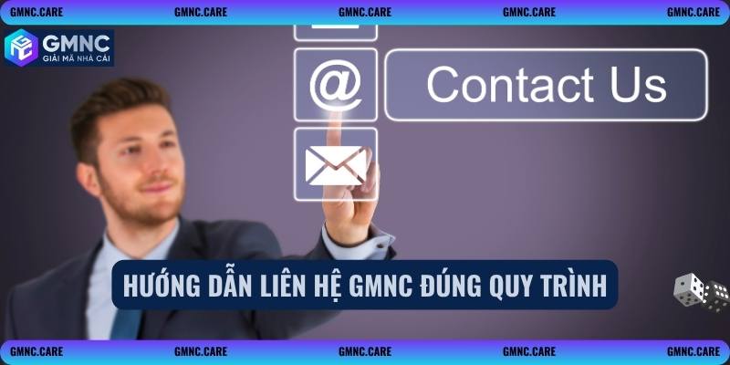 Hướng dẫn liên hệ GMNC đúng quy trình
