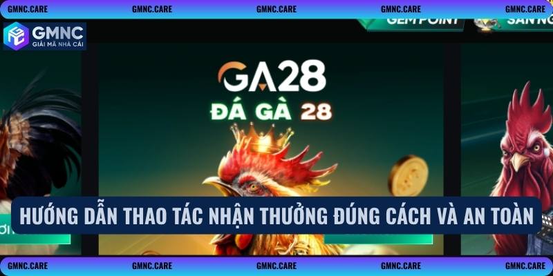 Hướng dẫn thao tác nhận thưởng đúng cách và an toàn