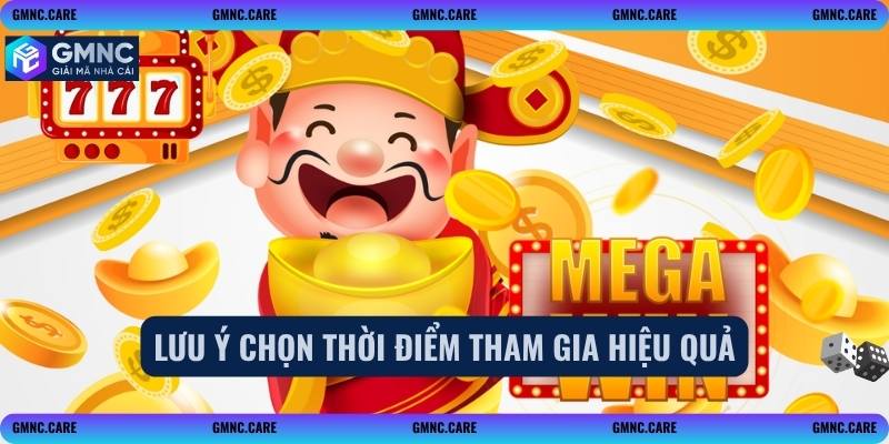 Lưu ý chọn thời điểm tham gia hiệu quả