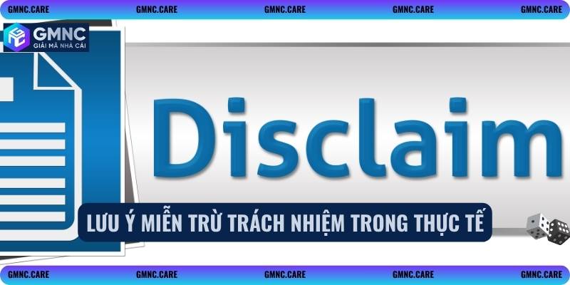 Lưu ý miễn trừ trách nhiệm trong thực tế