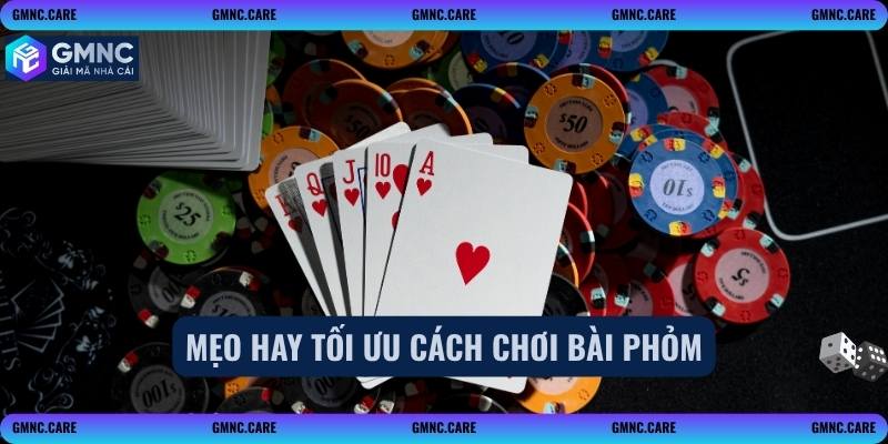 Mẹo hay tối ưu cách chơi bài phỏm