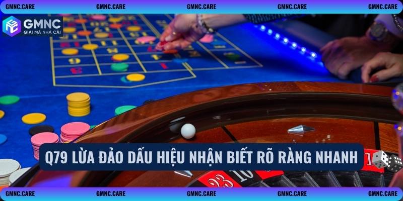 Q79 lừa đảo dấu hiệu nhận biết rõ ràng nhanh