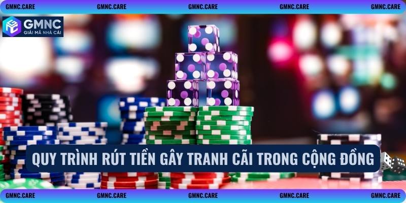 Quy trình rút tiền gây tranh cãi trong cộng đồng