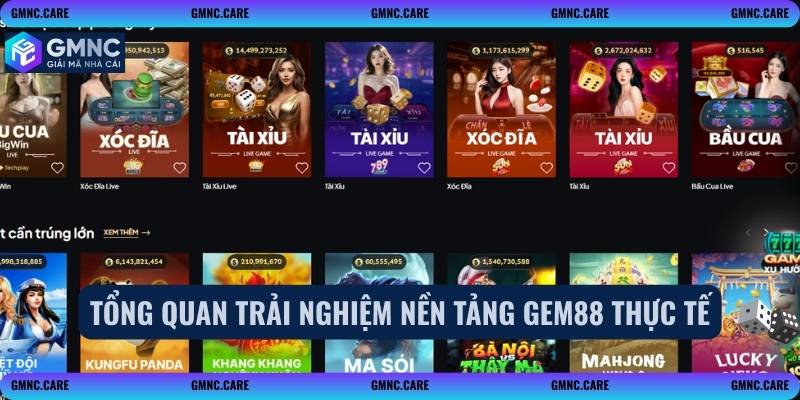 Tổng quan trải nghiệm nền tảng gem88 thực tế